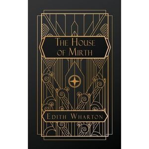 The House of Mirth -- Edith Wharton